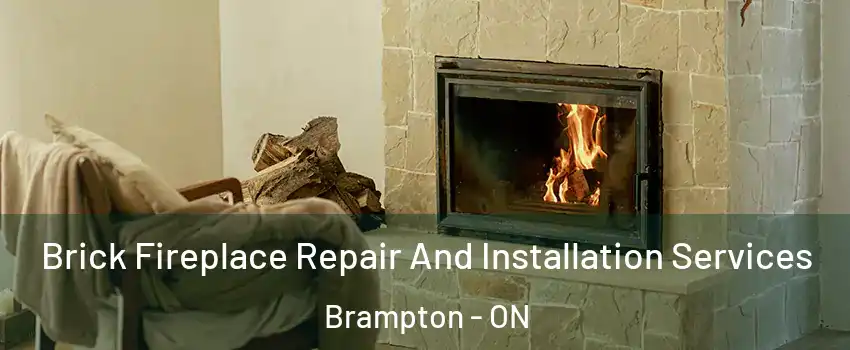  Brick Fireplace Repair And Installation Services Brampton - ON