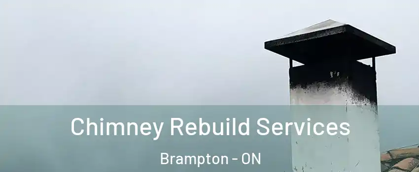  Chimney Rebuild Services Brampton - ON