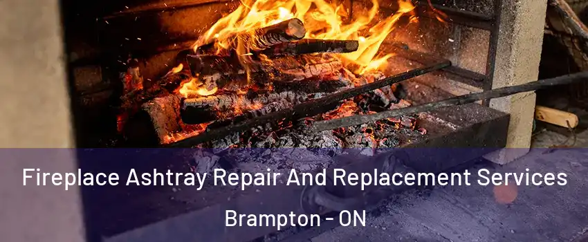  Fireplace Ashtray Repair And Replacement Services Brampton - ON