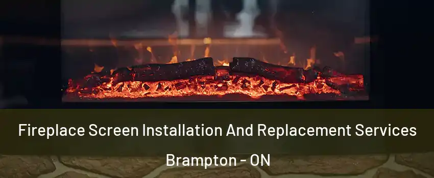  Fireplace Screen Installation And Replacement Services Brampton - ON