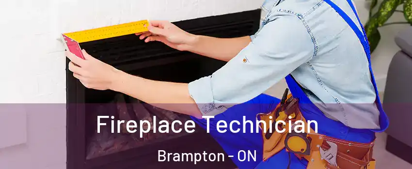  Fireplace Technician Brampton - ON