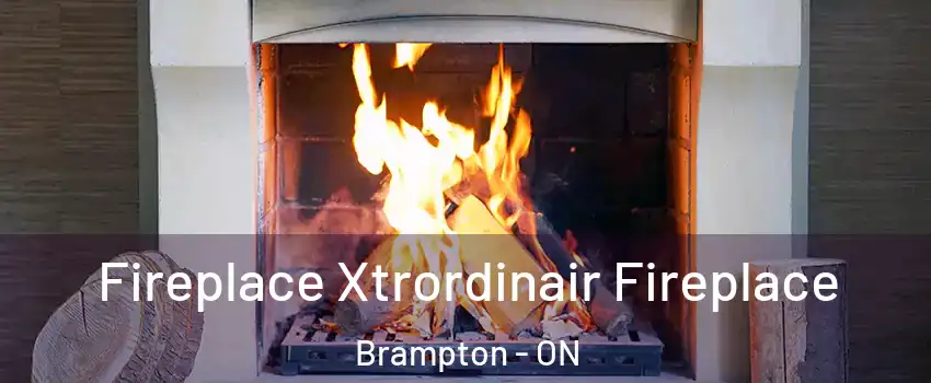  Fireplace Xtrordinair Fireplace Brampton - ON