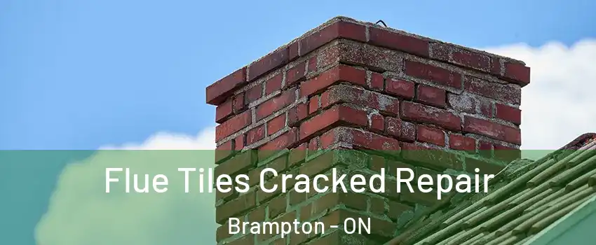  Flue Tiles Cracked Repair Brampton - ON