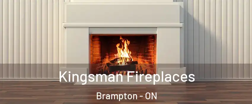  Kingsman Fireplaces Brampton - ON