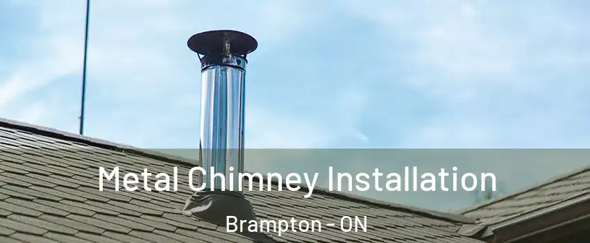  Metal Chimney Installation Brampton - ON