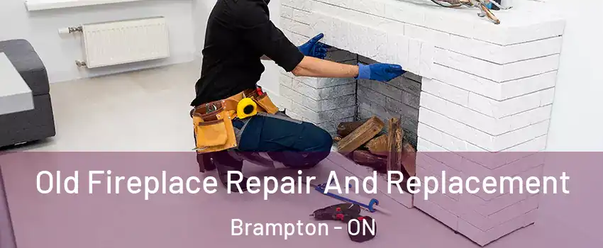  Old Fireplace Repair And Replacement Brampton - ON