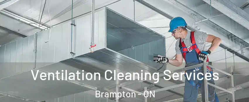  Ventilation Cleaning Services Brampton - ON