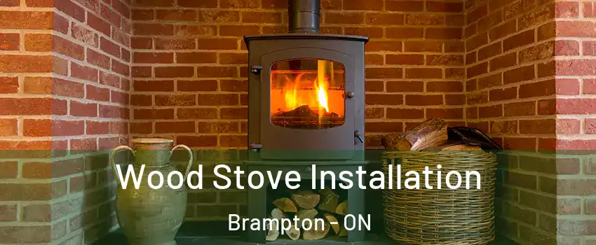  Wood Stove Installation Brampton - ON